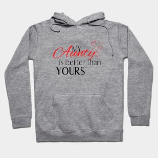 My Aunty is Better Than Yours - Desi Quotes Hoodie